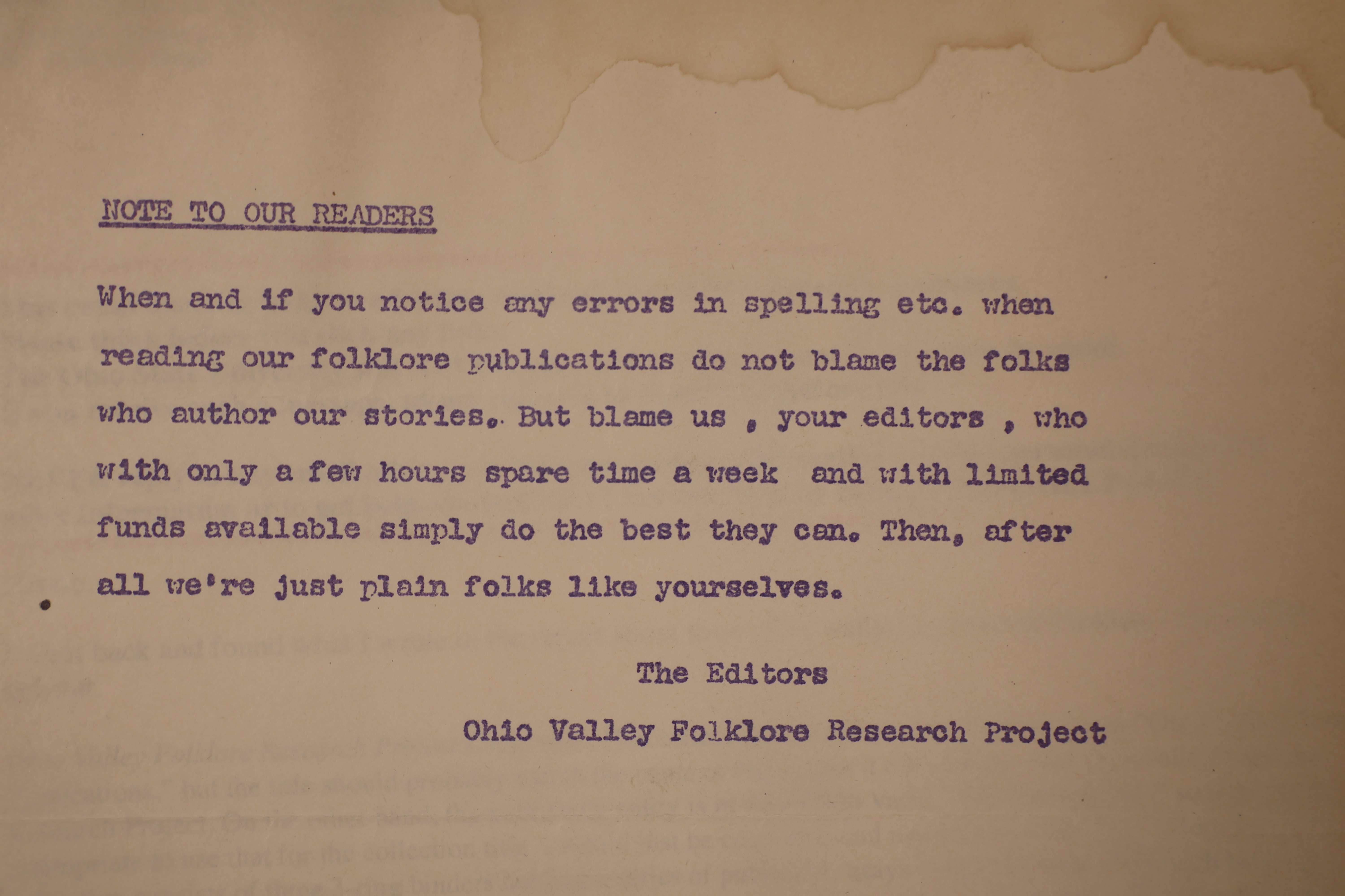 NOTE TO OUR READERS  When and if you notice any errors in spelling etc. when reading our folklore publications do not blame the folks who author our stories. But blame us, your editors, who with only a few hours spare time a week and with limited funds available simply do the best they can. Then, after all we’re just plain folks like yourselves.  The Editors  Ohio Valley Folklore Research Project