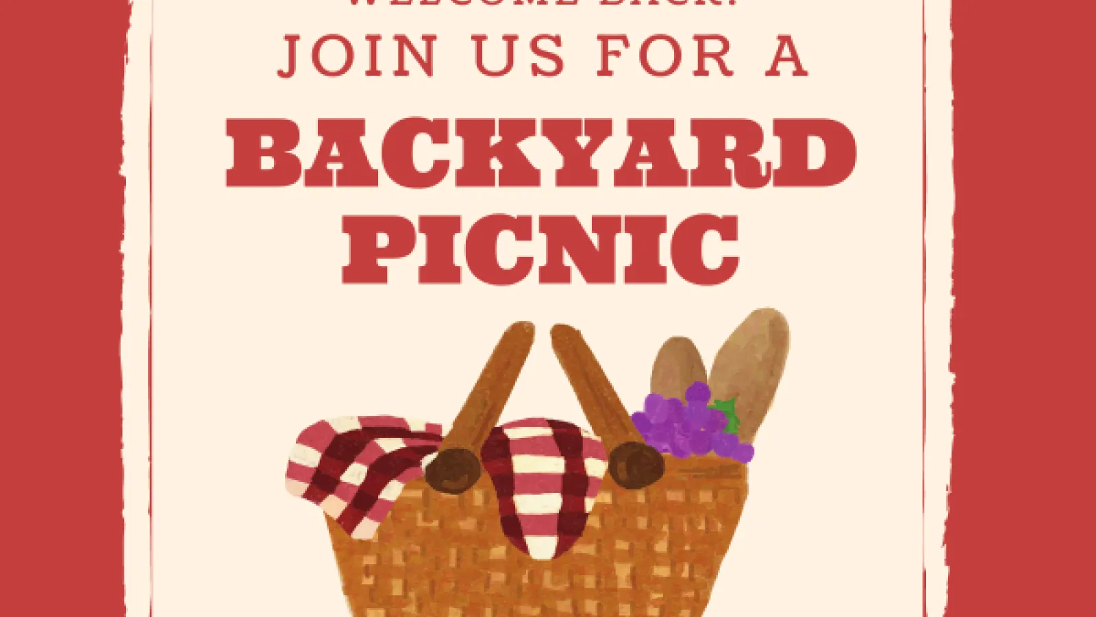 Picnic basket with words "Welcome Back! Join us for a Backyard Picnic"