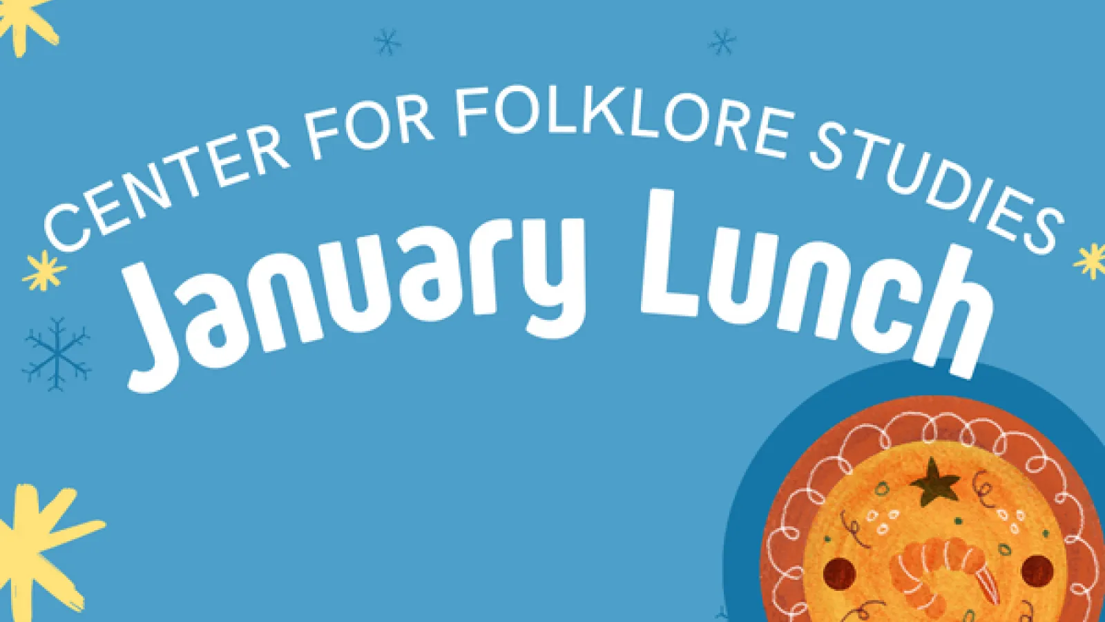 Center for Folklore Studies January Lunch over a blue rectangle with a pie in the corner