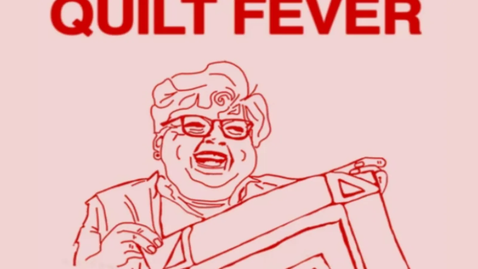 A line drawing of a woman holding a corner of a quilt and laughing. It says Quilt Fever