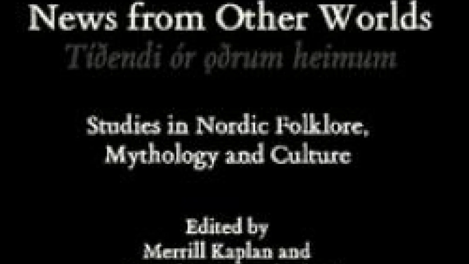 Book cover of News from Other Worlds: Studies in Nordic Folklore, Mythology and Culture