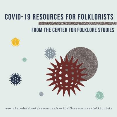 Title image with stylized coronavirus icons and “COVID-19 Resources Page for Folklorists from the Center for Folklore Studies,” along with the url