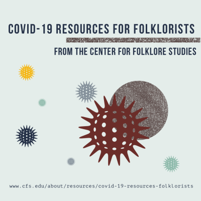 COVID-19 resources page Title image with stylized coronavirus icons and “COVID-19 Resources Page for Folklorists from the Center for Folklore Studies,” along with the url