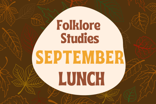 Folklore Studies September Lunch in a blob in the middle surrounded by brown and leaves