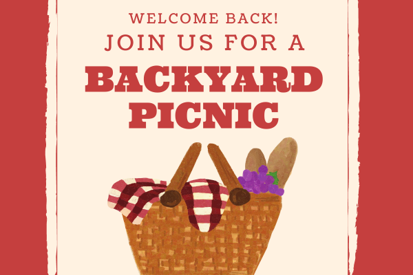 Picnic basket with words "Welcome Back! Join us for a Backyard Picnic"
