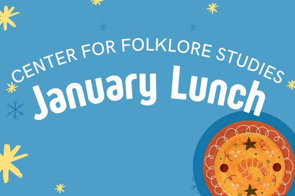 Center for Folklore Studies January Lunch over a blue rectangle with a pie in the corner