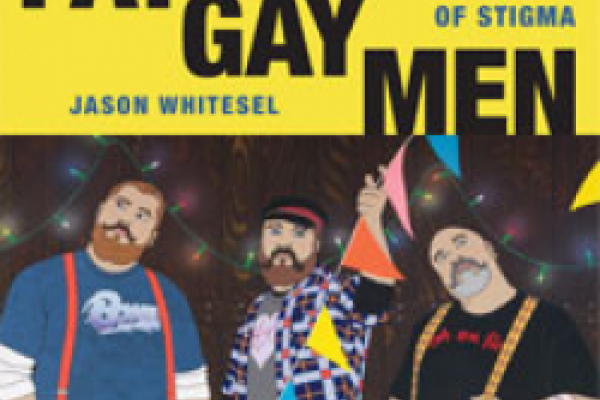 Book cover of Fat Gay Men: Girth, Mirth, and the Politics of Stigma, written by Jason Whitesel